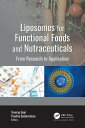 Liposomes for Functional Foods and Nutraceuticals From Research to Application【電...