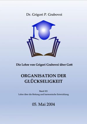 Die Lehre von Grigori Grabovoi über Gott. Organisation der Glückseligkeit.