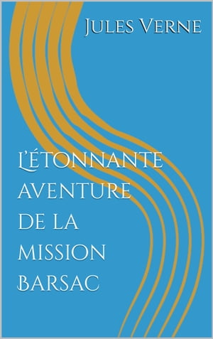 L’?tonnante aventure de la mission Barsac