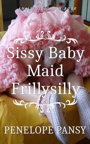 ŷKoboŻҽҥȥ㤨Sissy Baby Maid Frillysilly An ABDL/Sissy Baby StoryŻҽҡ[ Penelope Pansy ]פβǤʤ747ߤˤʤޤ
