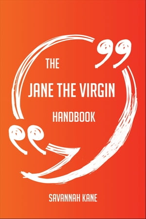 The Jane the Virgin Handbook - Everything You Need To Know About Jane the Virgin