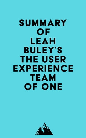 Summary of Leah Buley's The User Experience Team of OneŻҽҡ[ ? Everest Media ]