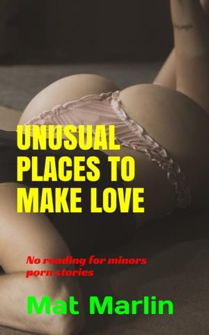 Unusual places to make love