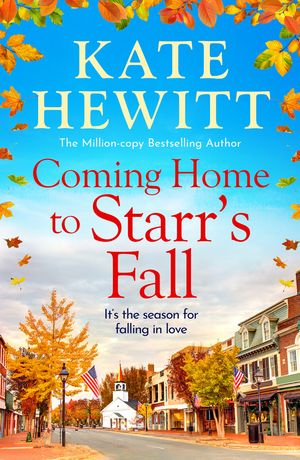 Coming Home to Starr's Fall The start of a gorgeous romantic series from Kate Hewitt - Perfect f..