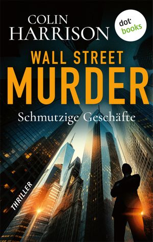 ŷKoboŻҽҥȥ㤨Wall Street Murder ? Schmutzige Gesch?fte Thriller - Wo Geld regiert und Blut flie?t ...Żҽҡ[ Colin Harrison ]פβǤʤ710ߤˤʤޤ
