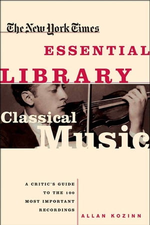 The New York Times Essential Library: Classical Music