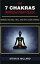 The 7 Chakras Introductory Guide: Awaken, Balance, Heal and Open Your Chakras