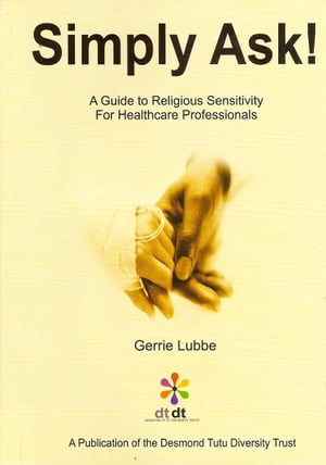 Simply Ask. A Guide to Religious Sensitivity for Healthcare Professionals.