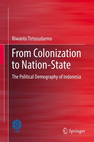 From Colonization to Nation-State The Political Demography of Indonesia