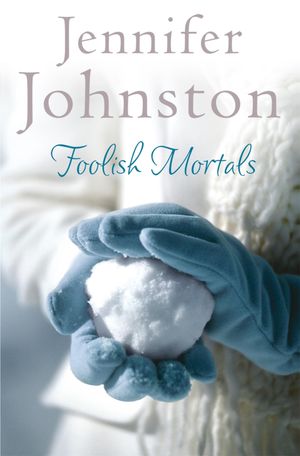 ŷKoboŻҽҥȥ㤨Foolish Mortals The witty, wry domestic drama from one of Ireland's best loved writersŻҽҡ[ Jennifer Johnston ]פβǤʤ1,692ߤˤʤޤ
