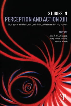 Studies in Perception and Action XIII Eighteenth International Conference on Perception and ActionŻҽҡ