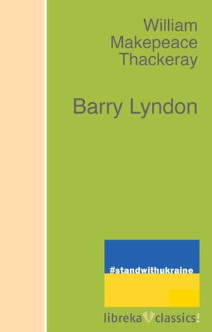 Barry Lyndon【電子書籍】[ William Makepeace Thackeray ]