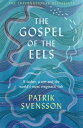 The Gospel of the Eels A Father, a Son and the World 039 s Most Enigmatic Fish【電子書籍】 Patrik Svensson