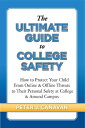 The Ultimate Guide to College Safety How to Protect Your Child From Online & Off...