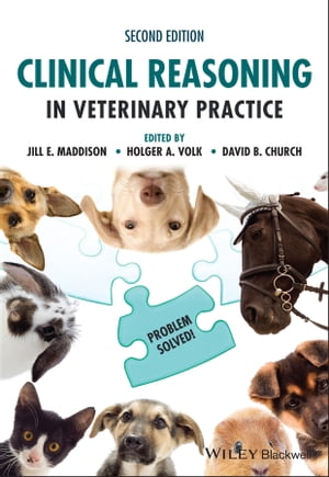 Clinical Reasoning in Veterinary Practice Problem Solved!Żҽҡ[ Jill E. Maddison ]