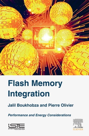Flash Memory Integration Performance and Energy Issues【電子書籍】[ Jalil Boukhobza ]