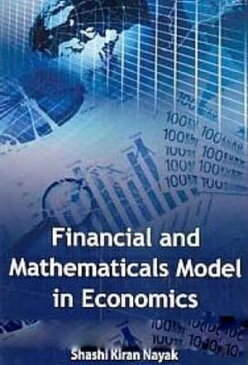 Financial And Mathematicals Model In Economics【電子書籍】[ Shashi Kiran Nayak ]