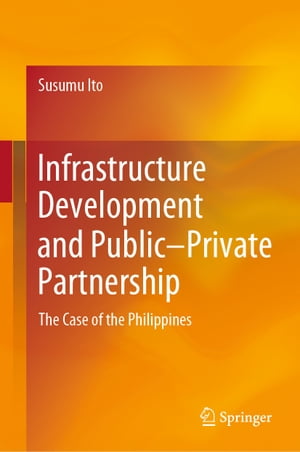 ŷKoboŻҽҥȥ㤨Infrastructure Development and Public?Private Partnership The Case of the PhilippinesŻҽҡ[ Susumu Ito ]פβǤʤ12,154ߤˤʤޤ