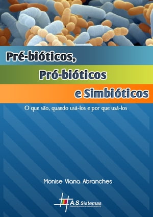 Pré-bióticos, Pró-biótícos e Simbióticos