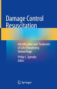 Damage Control Resuscitation Identification and Treatment of Life-Threatening Hemorrhage【電子書籍】