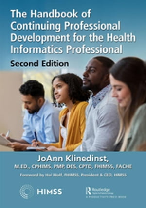 The Handbook of Continuing Professional Development for the Health Informatics Professional