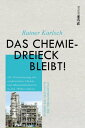 Das Chemiedreieck bleibt! Die Privatisierung der ostdeutschen Chemie- und Mineral?lindustrie in den 1990er-Jahren