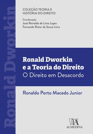 Ronald Dworkin e a teoria do Direito O direito em desacordoŻҽҡ[ Ronaldo Porto Macedo Junior ]