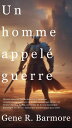 Un homme appel? guerre Un tout nouveau thriller myst?re et suspense compl?tement captivant, un thriller fantastique ?pique, un thriller d'action-fiction, un thriller de fiction fantastique historique, un thriller folklorique mytholog