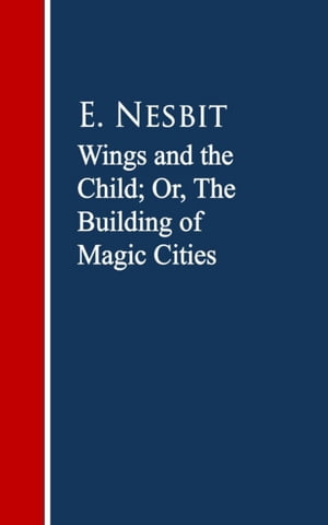 Wings and the Child: The Building of Magic Citie