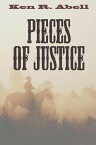 Pieces of Justice【電子書籍】[ Ken R. Abell ]