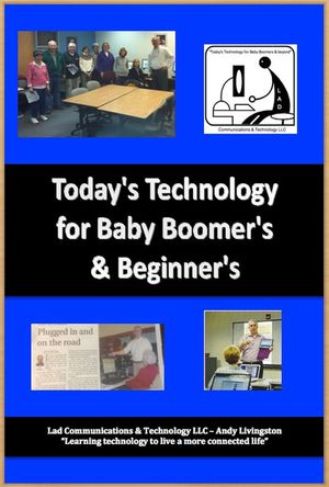 Today's Technology for Baby Boomers & Beyond !【電子書籍】[ Andy Livingston ]