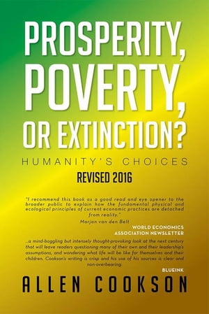 Prosperity, Poverty or Extinction? Humanity's Choices【電子書籍】[ Allen Cookson ]
