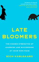 Late Bloomers The Hidden Strengths of Learning and Succeeding at Your Own Pace【電子書籍】 Rich Karlgaard