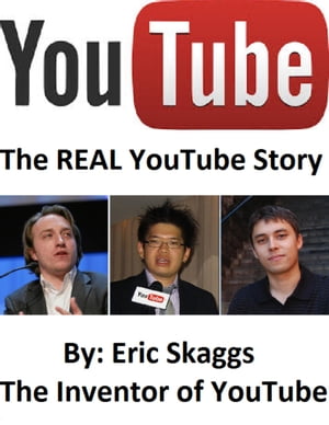 Youtube : The Real You Tube Story【電子書籍】[ Eric Skaggs ]