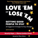 Love 039 Em or Lose 039 Em, Sixth Edition Getting Good People to Stay: 26 Engagement Strategies for Busy Managers【電子書籍】 Beverly Kaye