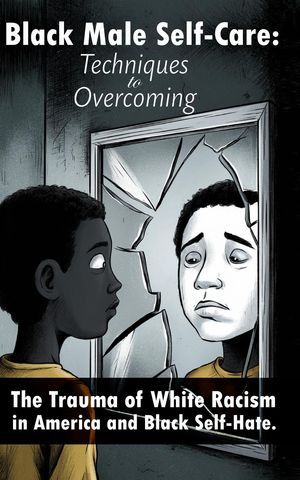RISE ABOVE:TRANSFORMING BLACK MALE IDENTITY Reclaim Your Power and Thrive Beyond Racism and Self-Hate【電子書籍】[ John Whitfield ]