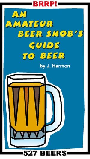 An Amateur Beer Snob's Guide t