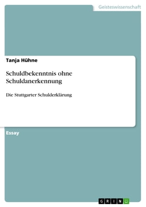 Schuldbekenntnis ohne Schuldanerkennung Die Stuttgarter Schulderkl?rungŻҽҡ[ Tanja H?hne ]