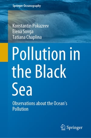 Pollution in the Black Sea Observations about the Ocean's Pollution【電子書籍】[ Konstantin Pokazeev ]