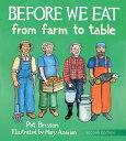 Before We Eat: From Farm to Table (2nd Edition)【電子書籍】 Pat Brisson