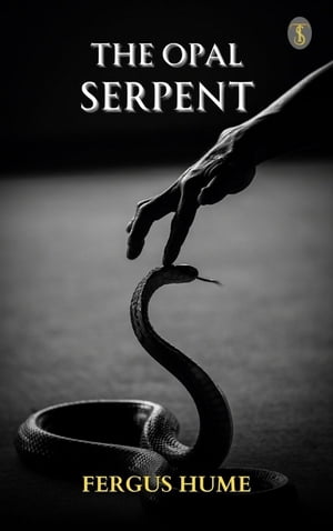 The Opal Serpent【電子書籍】[ Hume, Fergus