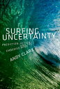 Surfing Uncertainty Prediction, Action, and the Embodied Mind