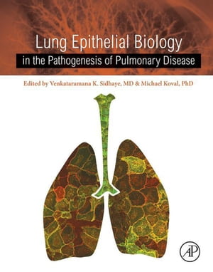 Lung Epithelial Biology in the Pathogenesis of Pulmonary Disease