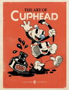 The Art of Cuphead【電子書籍】 Studio MDHR