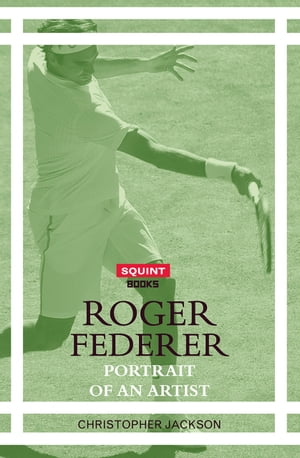 Roger Federer: Portrait of An Artist