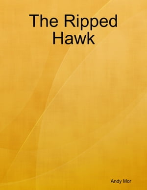 The Ripped Hawk【電子書籍】[ Andy Mor ]