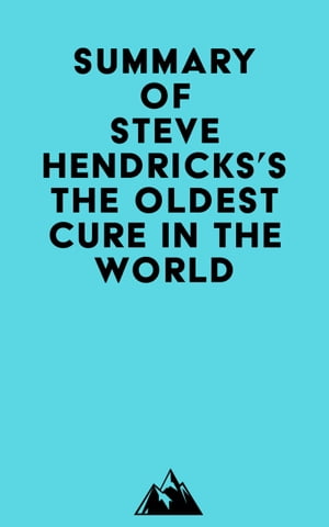 Summary of Steve Hendricks's The Oldest Cure in the WorldŻҽҡ[ ? Everest Media ]