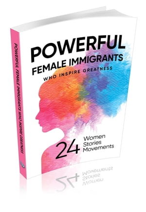 POWERFUL FEMALE IMMIGRANTS Who Inspire Greatness 24 Women 24 Stories 24 MovementsŻҽҡ[ Migena Agaraj ]