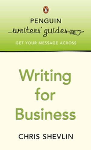 Penguin Writers' Guides: Writing for Business