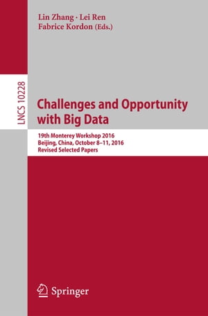 Challenges and Opportunity with Big Data 19th Monterey Workshop 2016, Beijing, China, October 8 ? 11, 2016, Revised Selected PapersŻҽҡ